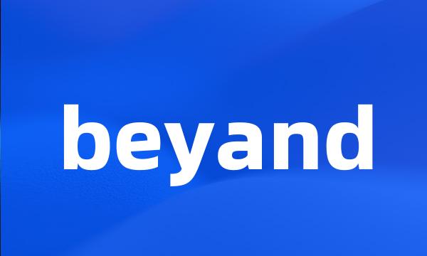 beyand