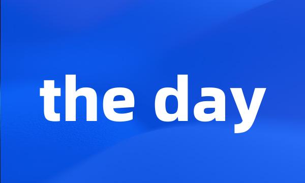 the day