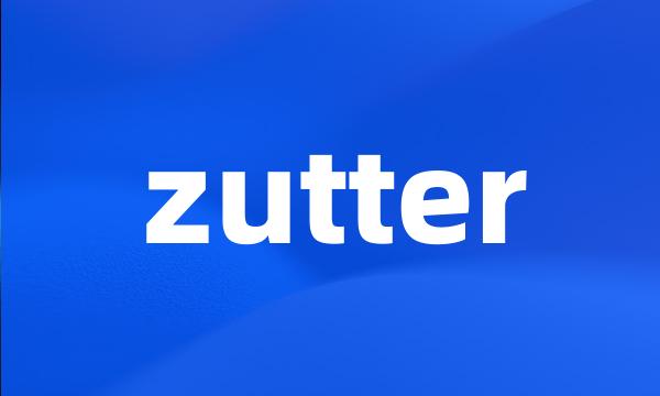 zutter