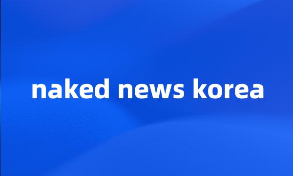 naked news korea