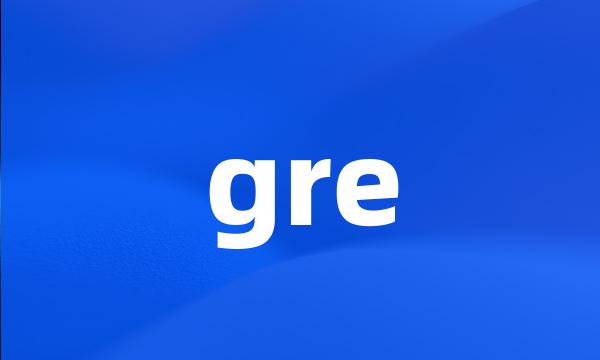 gre