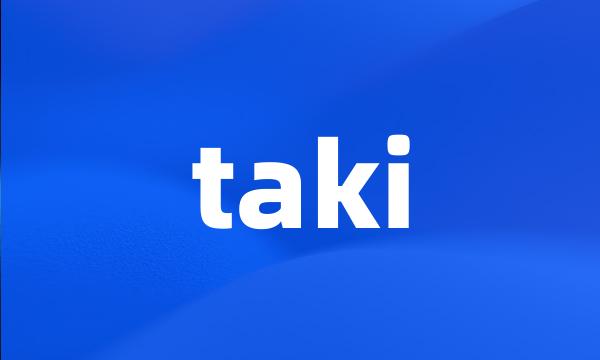 taki