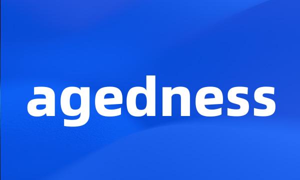 agedness