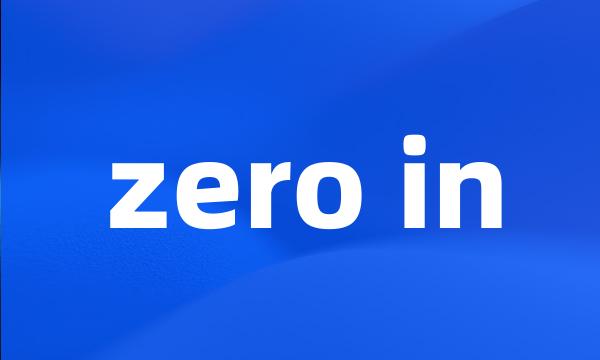 zero in