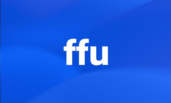 ffu