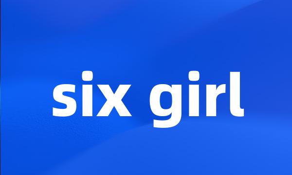 six girl