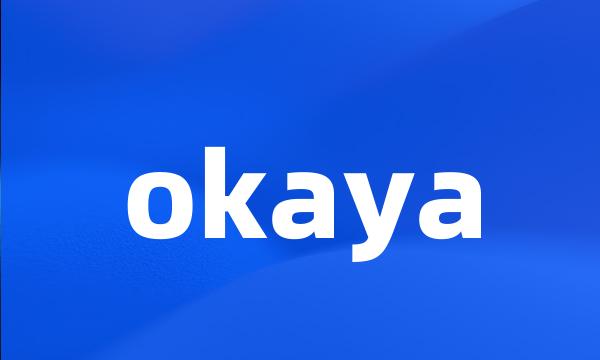 okaya