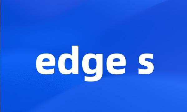 edge s