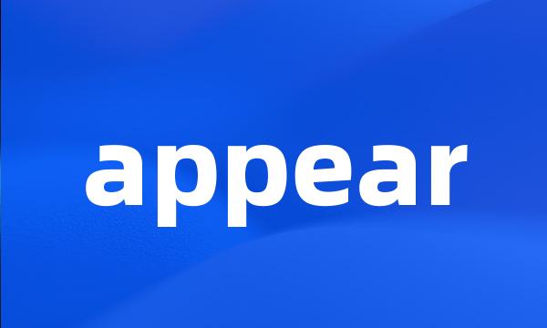 appear