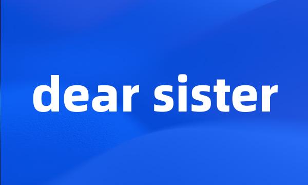 dear sister