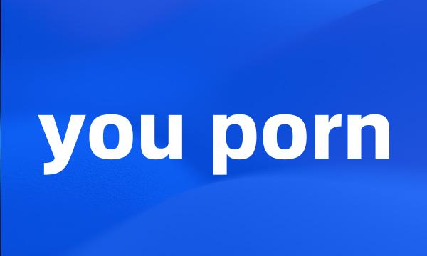 you porn