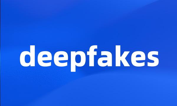 deepfakes