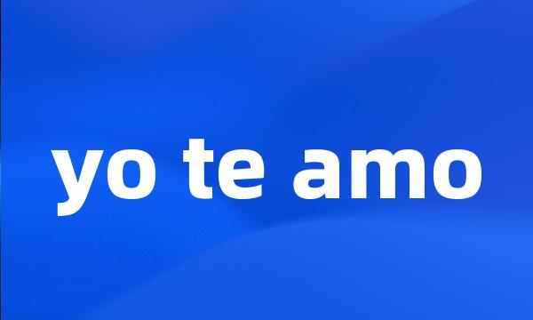 yo te amo