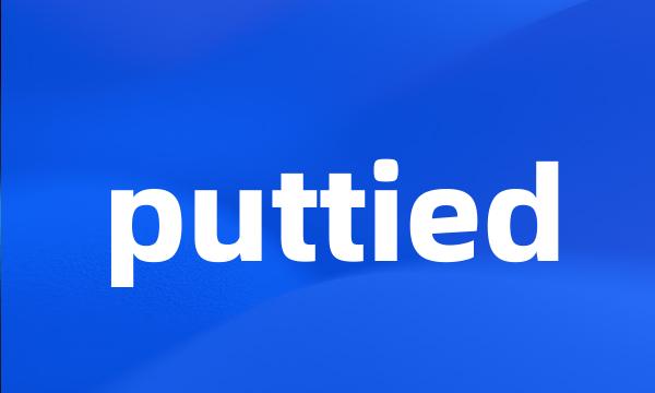 puttied