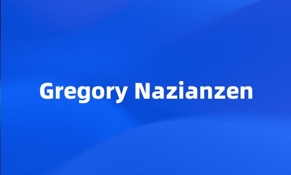 Gregory Nazianzen