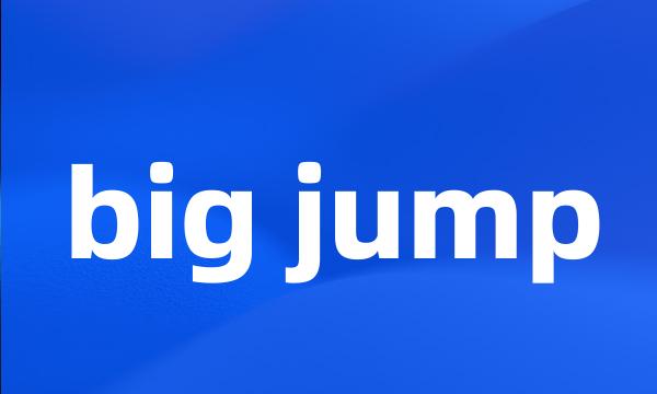 big jump