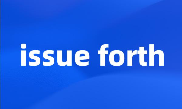 issue forth