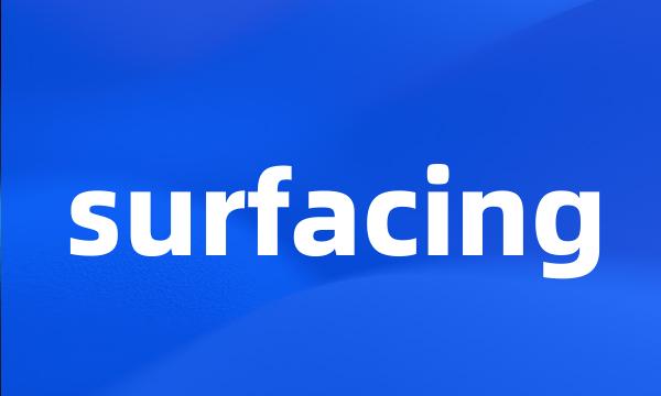 surfacing