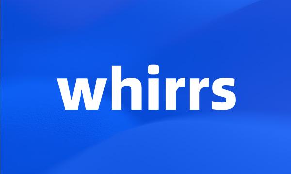 whirrs