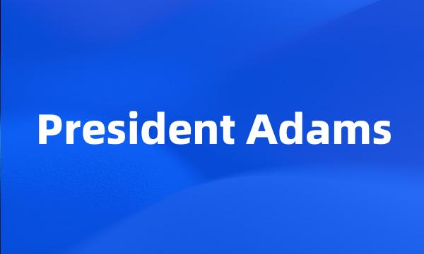 President Adams