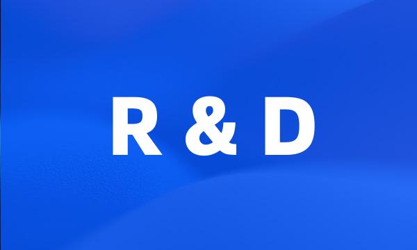 R & D