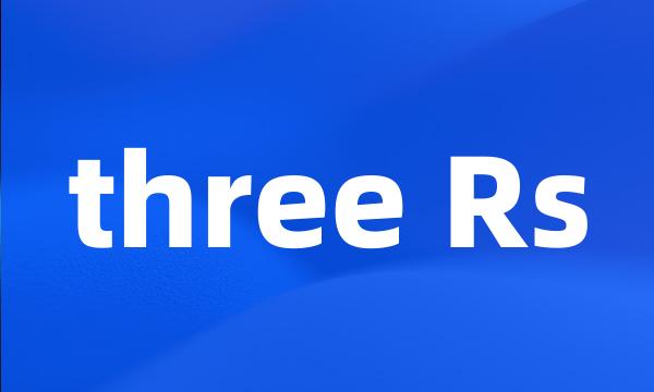 three Rs