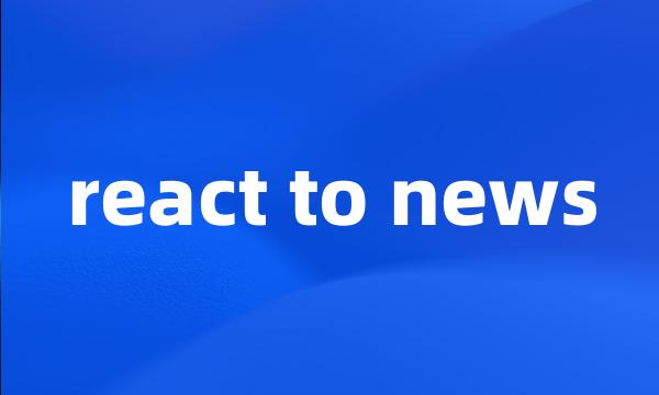 react to news