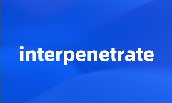 interpenetrate