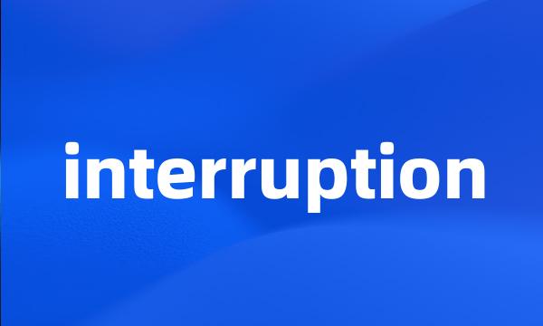 interruption