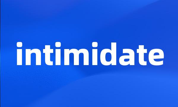 intimidate