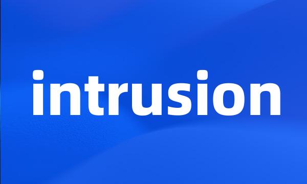 intrusion