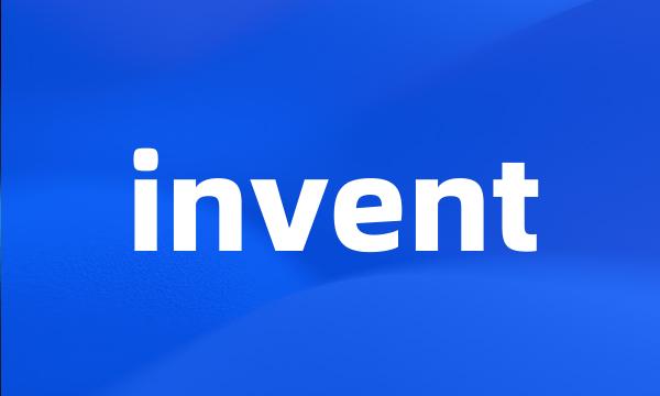 invent