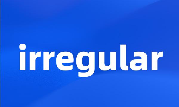 irregular