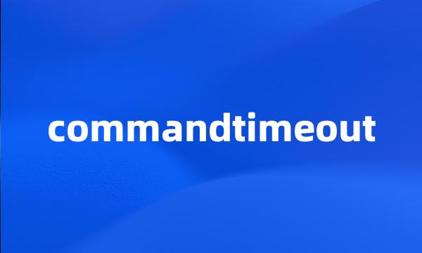 commandtimeout