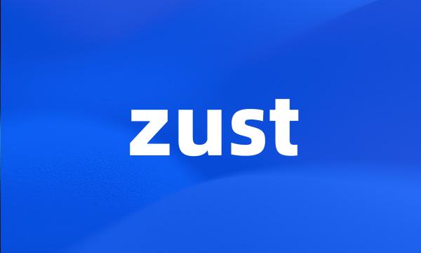 zust