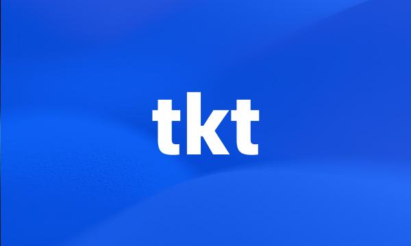 tkt