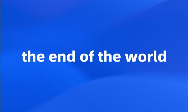 the end of the world