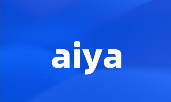 aiya