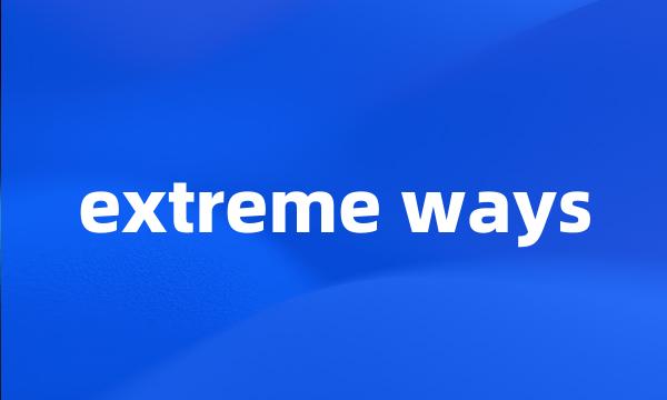 extreme ways