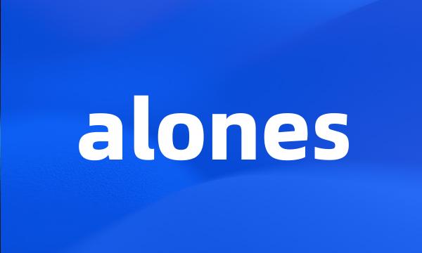 alones