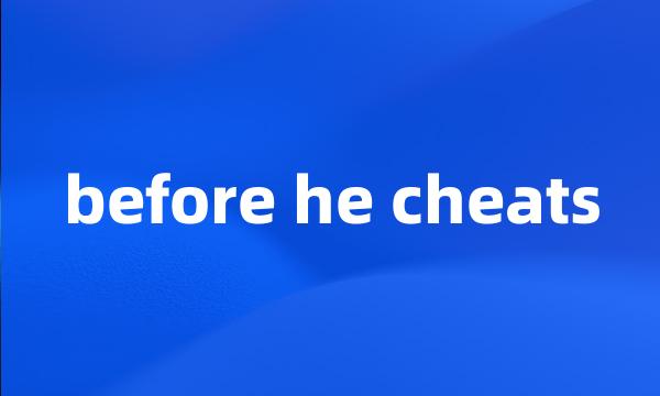 before he cheats