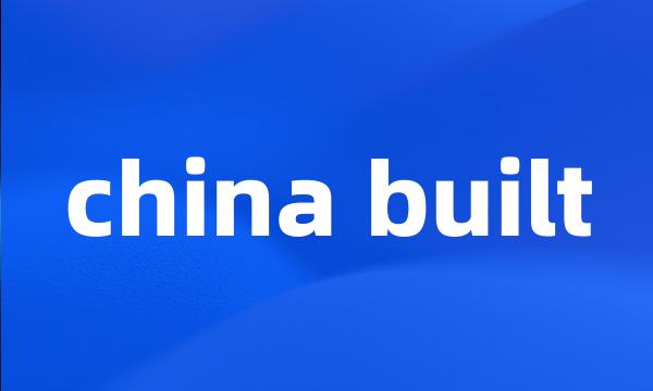 china built