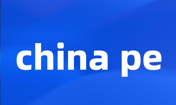 china pe