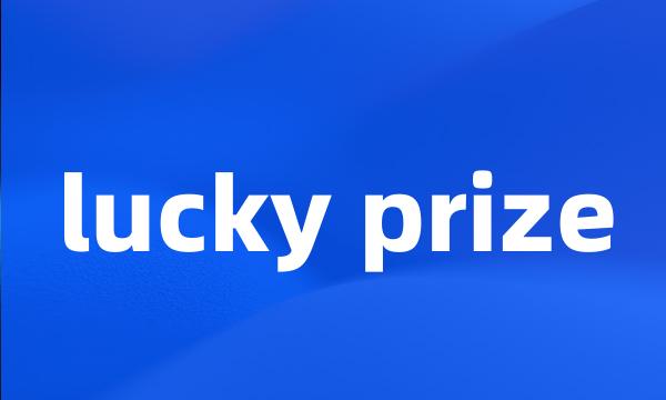 lucky prize