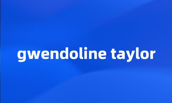 gwendoline taylor