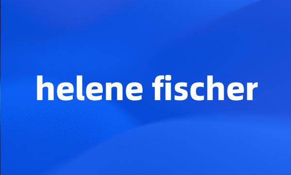 helene fischer