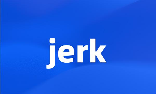 jerk