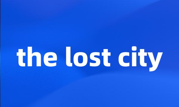 the lost city