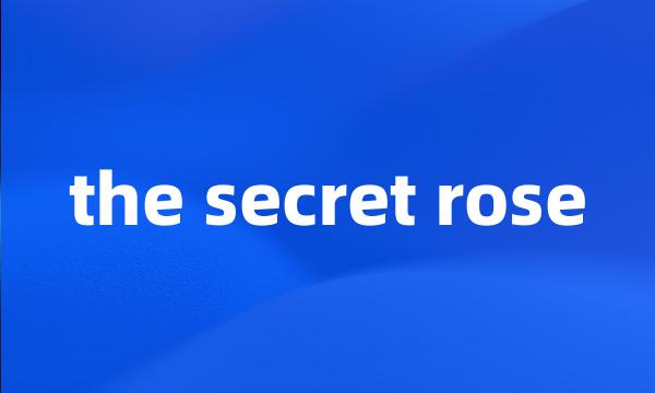 the secret rose