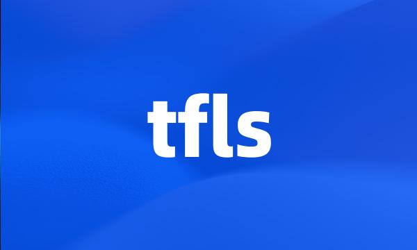 tfls